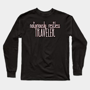 Traveler. Tourism. Travel. Traveling Long Sleeve T-Shirt